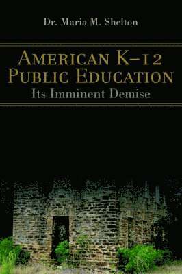 Maria M Shelton, Maria M. Shelton - American K-12 Public Education, Häftad