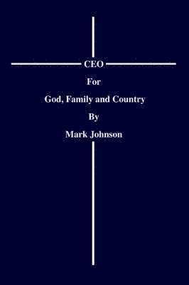 Mark Johnson - CEO For God, Family and Country, Häftad