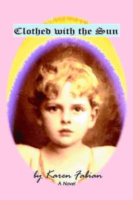 Karen Fabian - Clothed with the Sun, Häftad
