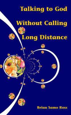 Brian Samo Ross - Talking to God Without Calling Long Distance, Häftad