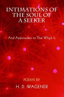 H D Wagener - Intimations of the Soul of a Seeker, Häftad
