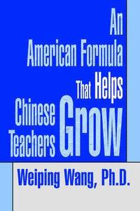 bokomslag An American Formula That Helps Chinese Teachers Grow