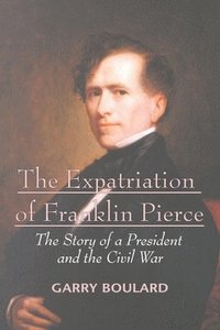 bokomslag The Expatriation of Franklin Pierce