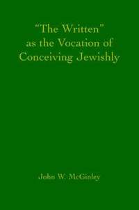 bokomslag &quot;The Written&quot; as the Vocation of Conceiving Jewishly