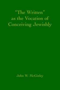 bokomslag "The Written" as the Vocation of Conceiving Jewishly