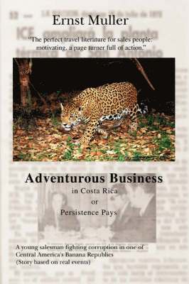 Ernst M]ller, Ernst Muller - Adventurous Business in Costa Rica Orpersistence Pays, Häftad
