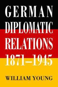 bokomslag German Diplomatic Relations 1871-1945