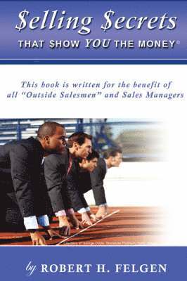 Robert H Felgen, Robert H. Felgen - Selling Secrets That Show You the Money!, Häftad