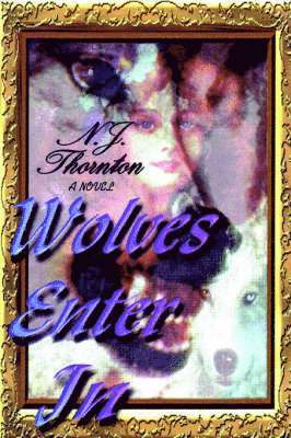 N J Thornton, N. J. Thornton - Wolves Enter In, Häftad