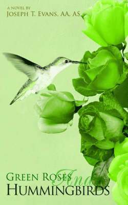 Joseph T Evans, Joseph T. Evans - Green Roses and Hummingbirds, Häftad