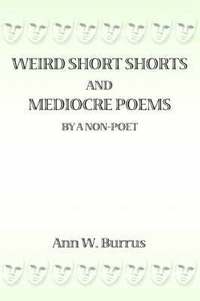 bokomslag Weird Short Shorts and Mediocre Poems By a Non-Poet
