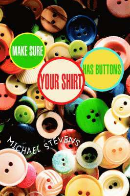 Michael Stevens - Make Sure Your Shirt Has Buttons, Häftad