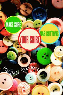 bokomslag Make Sure Your Shirt Has Buttons