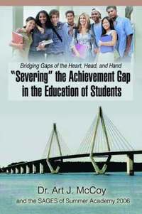 bokomslag 'Severing' the Achievement Gap in the Education of Students