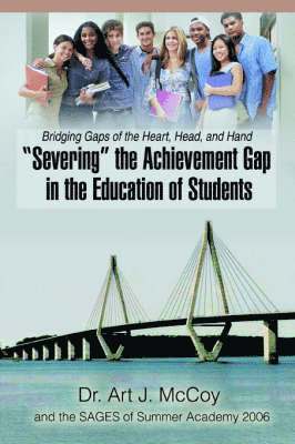 bokomslag &quot;Severing&quot; the Achievement Gap in the Education of Students