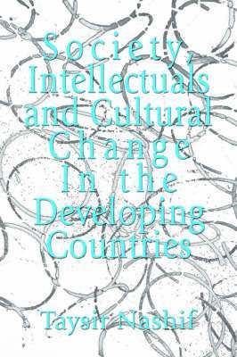 bokomslag Society, Intellectuals and Cultural Change In the Developing Countries