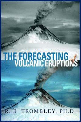 The Forecasting of Volcanic Eruptions 1