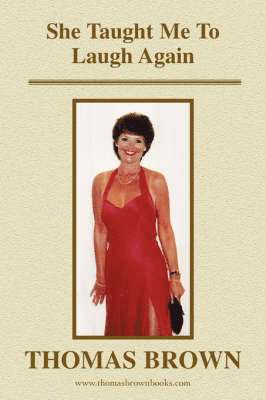 Thomas Brown, Ph.D. Brown, Thomas - She Taught Me to Laugh Again, Häftad
