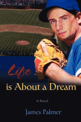 James Palmer - Life Is about a Dream, Häftad