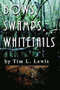bokomslag Bows, Swamps, Whitetails