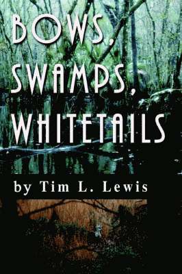 Bows, Swamps, Whitetails 1