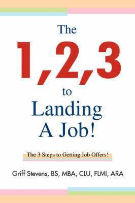 Griff Stevens Bs Mba Clu Flmi Ara, Griff Stevens BS MBA CLU FLMI ARA - 1,2,3 to Landing A Job!, Häftad