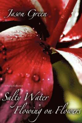 Salty Water Flowing on Flowers 1