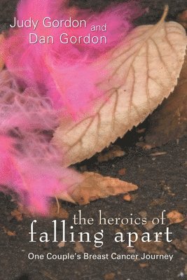 Judy Gordon, Dan Gordon - Heroics of Falling Apart, Häftad