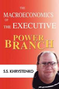 bokomslag The Macroeconomics of the Executive Power Branch