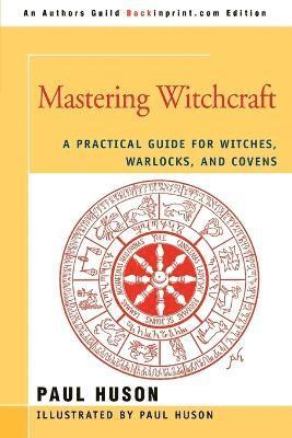 Paul A Huson - Mastering Witchcraft, Häftad