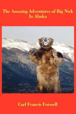 Amazing Adventures of Big Nick In Alaska