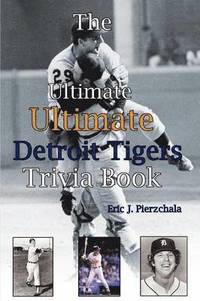 bokomslag The Ultimate Ultimate Detroit Tigers Trivia Book