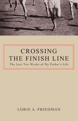 Lorie A Friedman, Lorie A. Friedman - Crossing the Finish Line, Häftad