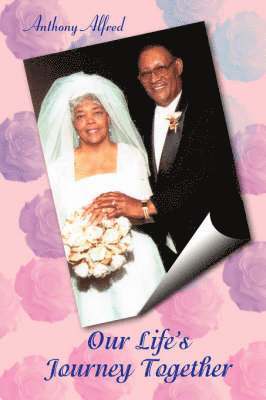 Anthony Alfred - Our Life's Journey Together, Häftad