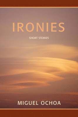Miguel Ochoa - Ironies, Häftad