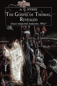 bokomslag The Gospel of Thomas, Revealed
