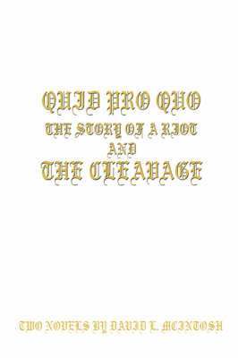 bokomslag QUID PRO QUO--The Story of a Riot and THE CLEAVAGE