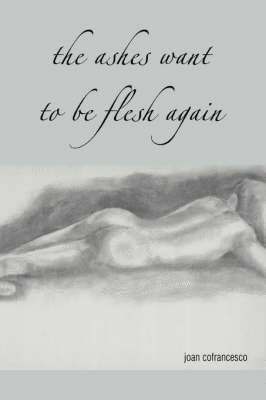 The Ashes Want to Be Flesh Again 1