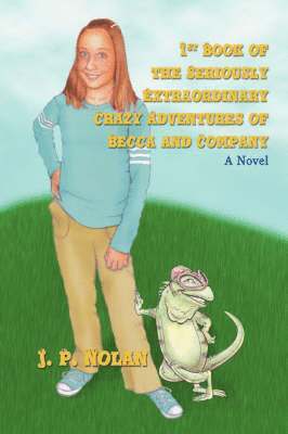 1st Book of the Seriously Extraordinary Crazy Adventures of Becca and Company 1