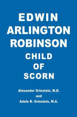bokomslag Edwin Arlington Robinson Child of Scorn