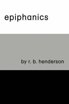 Richard B Henderson, Richard B. Henderson - Epiphanics, Häftad