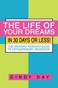 bokomslag Life of Your Dreams in 30 Days or Less!