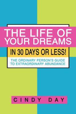 bokomslag Life of Your Dreams in 30 Days or Less!