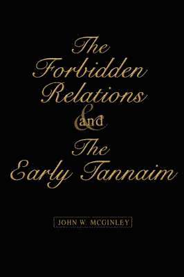 The Forbidden Relations and the Early Tannaim 1