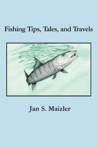 bokomslag Fishing Tips, Tales, and Travels