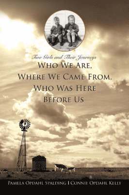 Pamela Opdahl Spalding - Who We Are, Where We Came From, Who Was Here Before Us, Häftad