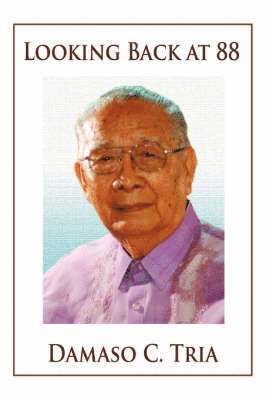 Damaso C Tria, Damaso C. Tria - Looking Back at 88, Häftad