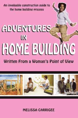 Melissa Carrigee - Adventures in Home Building, Häftad