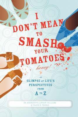 I Don't Mean to Smash Your Tomatoes, Honey! 1