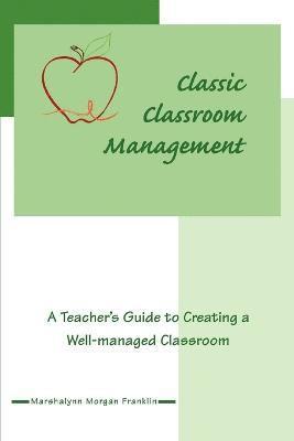 Marshalynn Morgan Franklin - Classic Classroom Management, Häftad